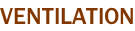 VENTILATION