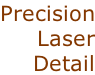 Precision Laser Detail